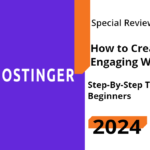 How to Create an Engaging Website with Hostinger in 2024: