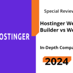 Choosing Between Hostinger Website Builder and WordPress: Which Fits Your Site Needs?